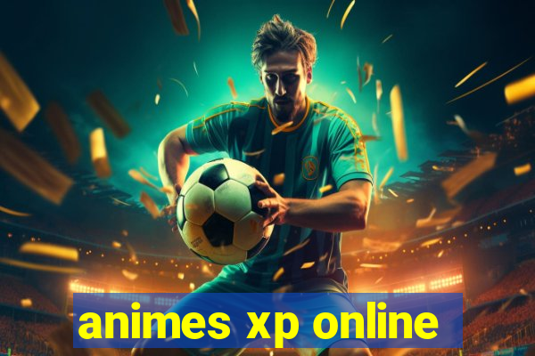 animes xp online